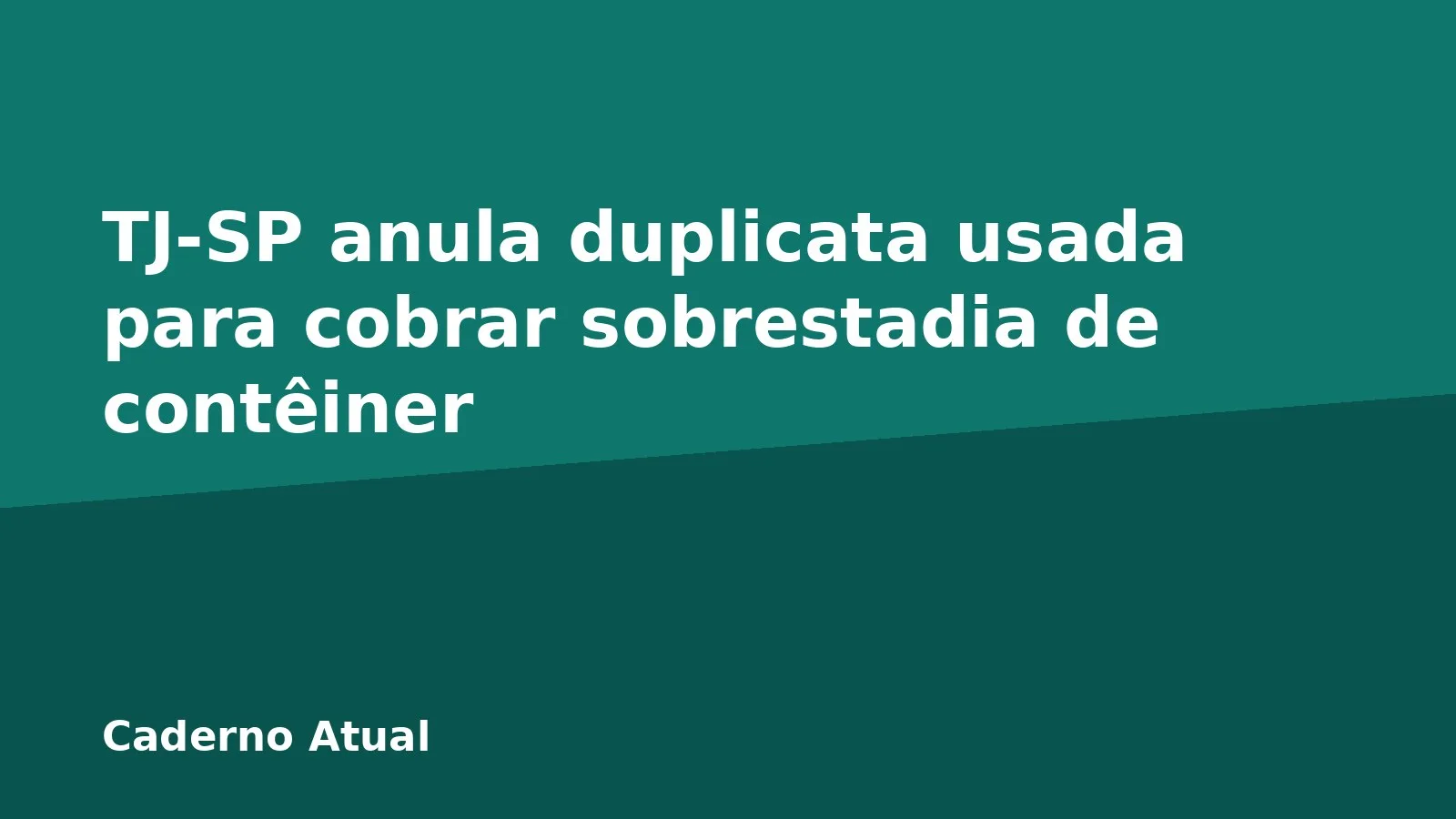 TJ-SP anula duplicata usada para cobrar sobrestadia de contêiner