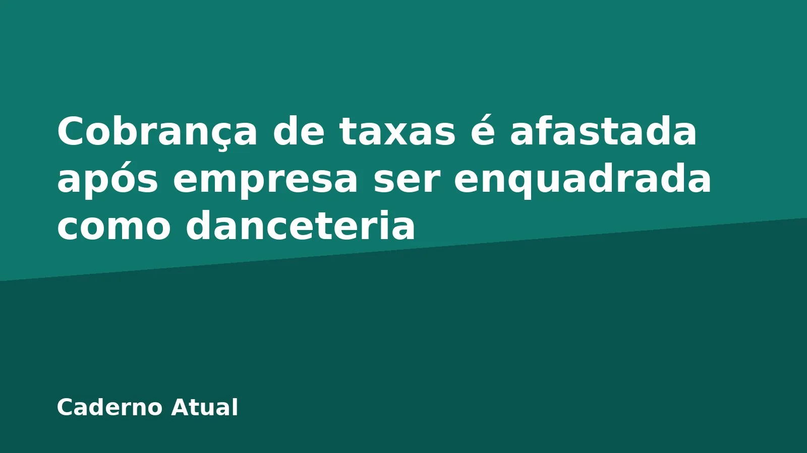 Cobrança de taxas é afastada após empresa ser enquadrada como danceteria