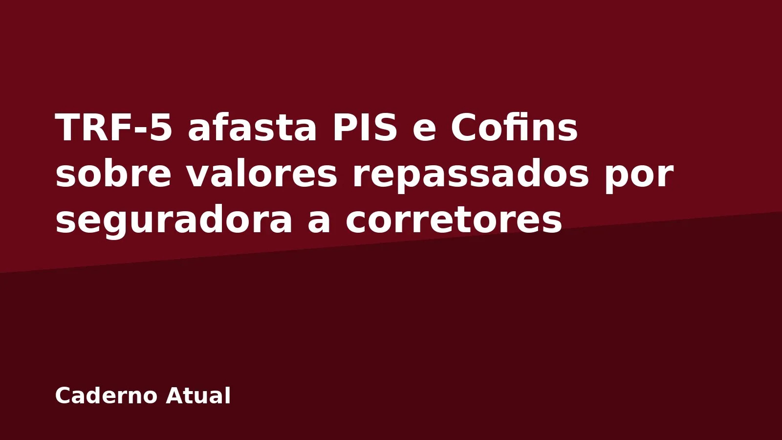 TRF-5 afasta PIS e Cofins sobre valores repassados por seguradora a corretores