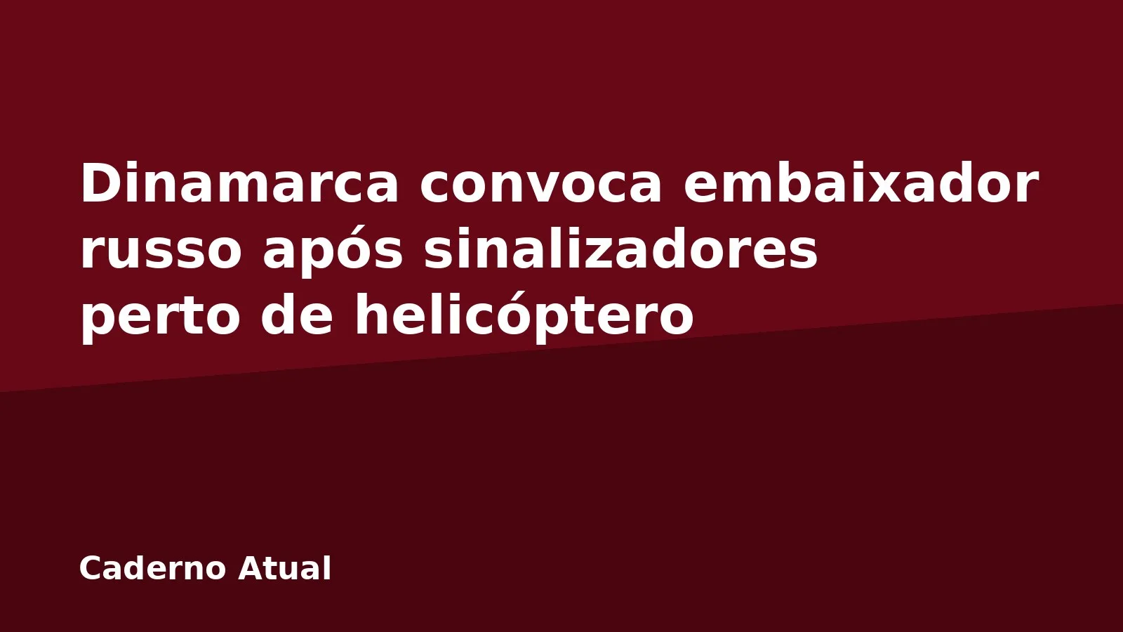 Dinamarca convoca embaixador russo após sinalizadores perto de helicóptero