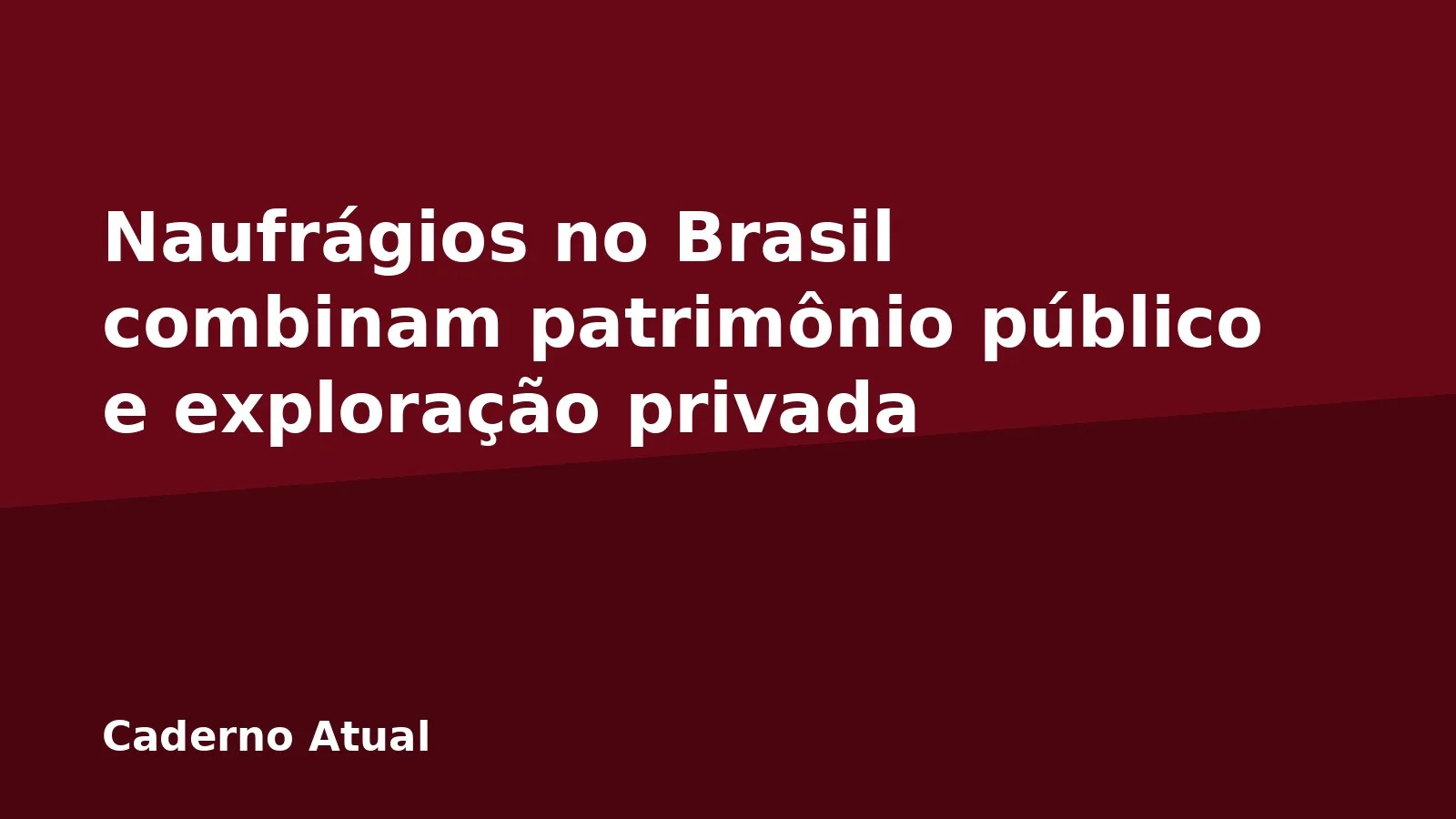 Naufrágios no Brasil combinam patrimônio público e exploração privada
