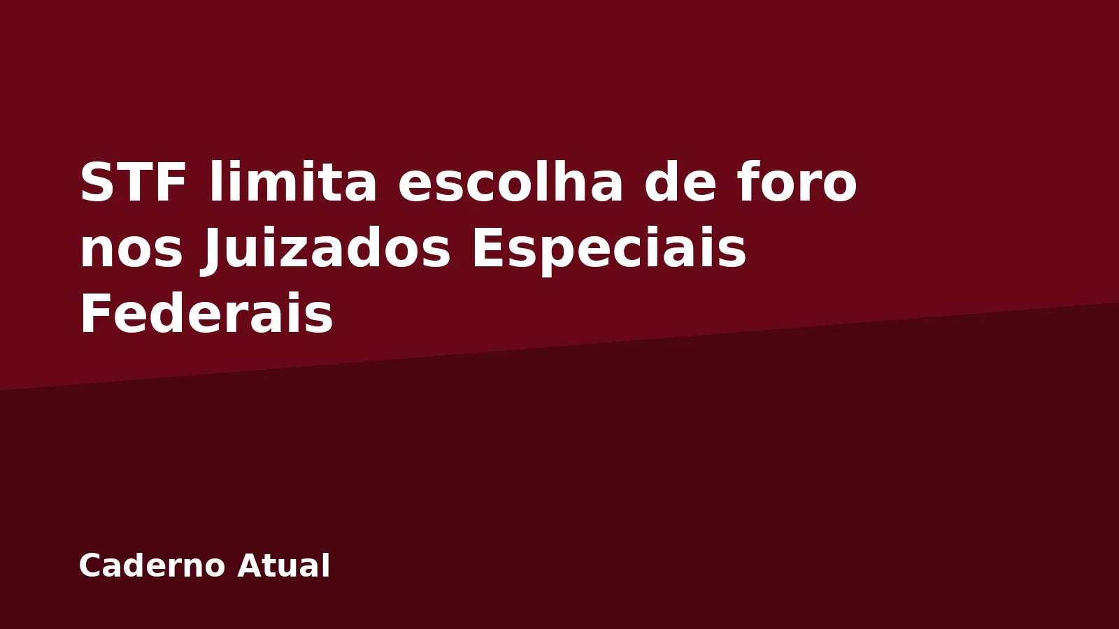 STF limita escolha de foro nos Juizados Especiais Federais