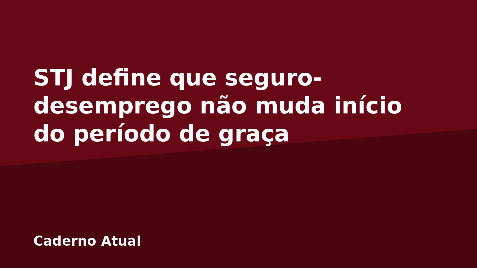 STJ define que seguro-desemprego não muda início do período de graça