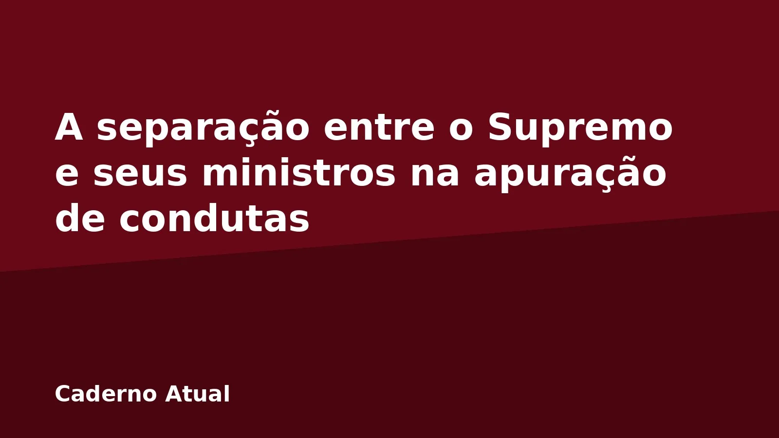 A separação entre o Supremo e seus ministros na apuração de condutas