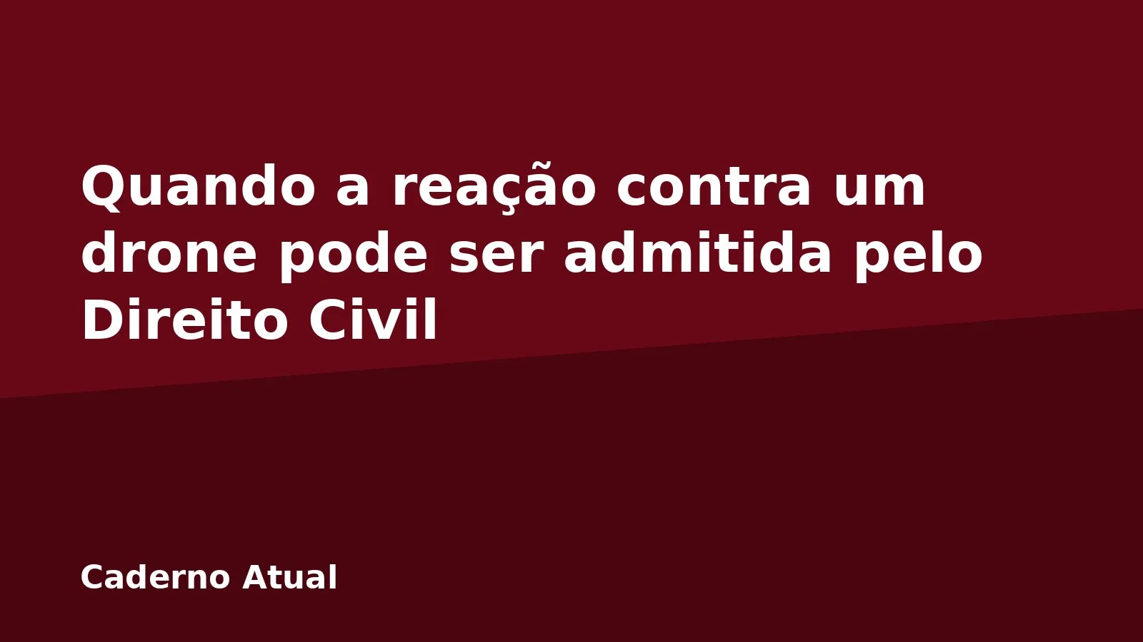 Quando a reação contra um drone pode ser admitida pelo Direito Civil