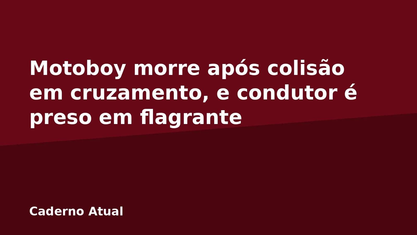 Motoboy morre após colisão em cruzamento, e condutor é preso em flagrante
