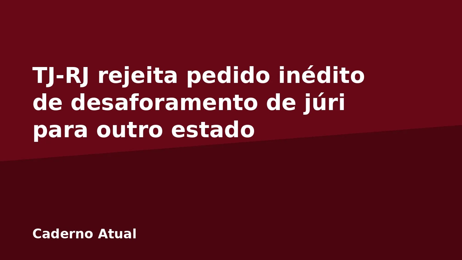 TJ-RJ rejeita pedido inédito de desaforamento de júri para outro estado