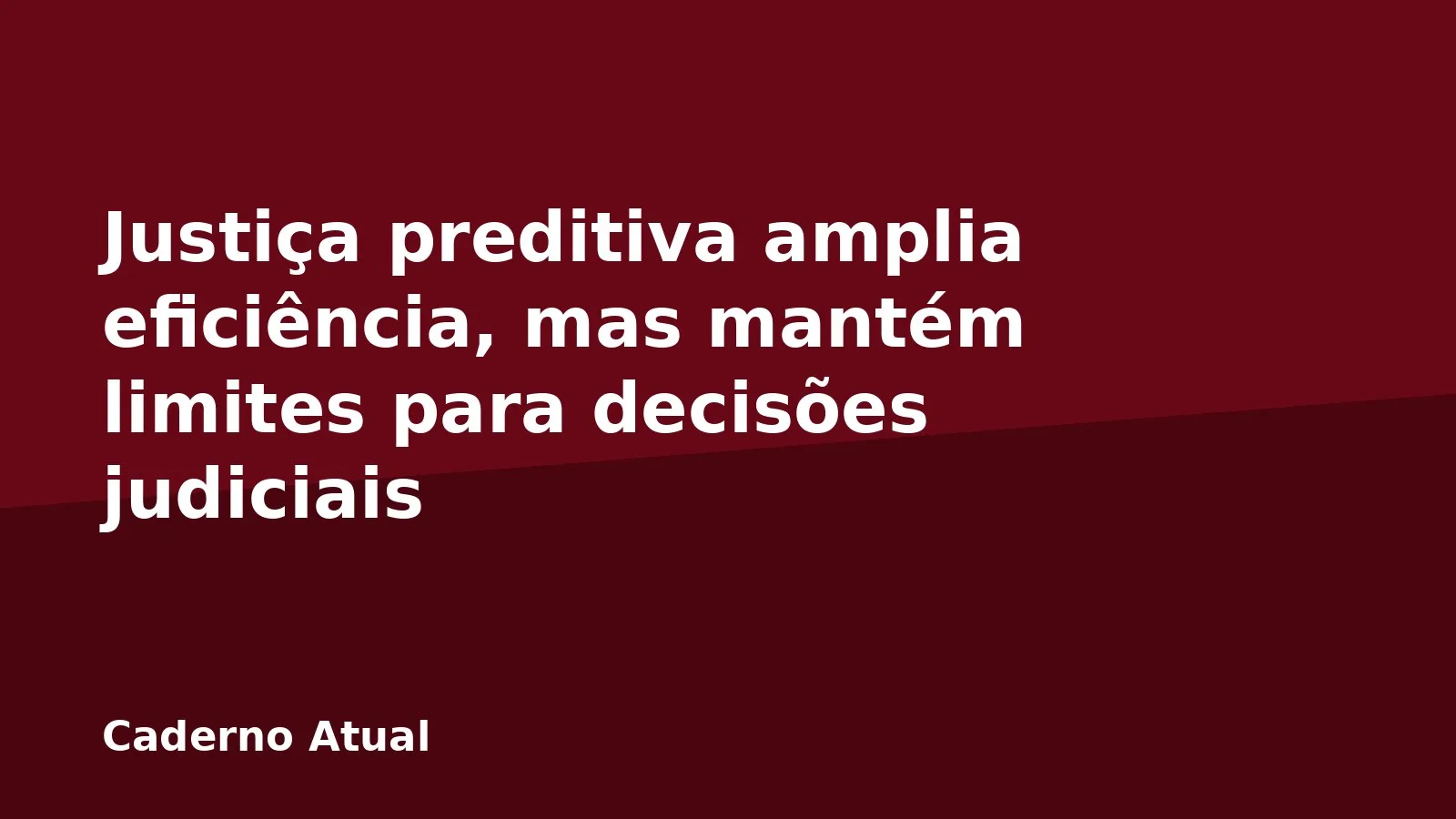 Justiça preditiva amplia eficiência, mas mantém limites para decisões judiciais
