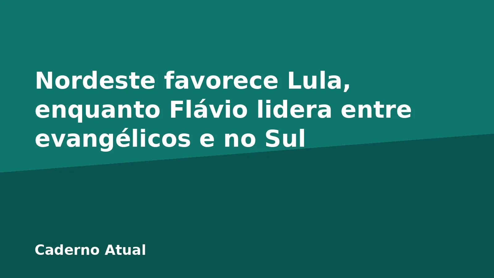 Nordeste favorece Lula, enquanto Flávio lidera entre evangélicos e no Sul