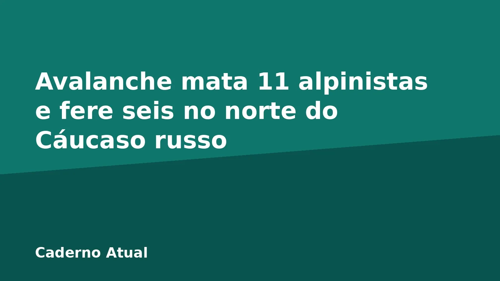 Avalanche mata 11 alpinistas e fere seis no norte do Cáucaso russo