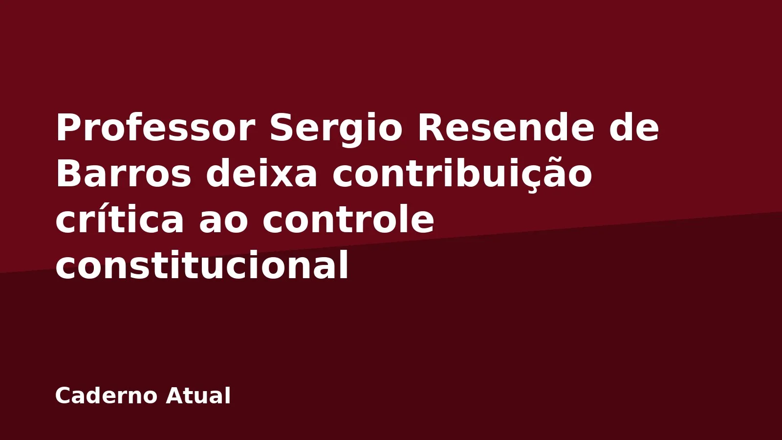 Professor Sergio Resende de Barros deixa contribuição crítica ao controle constitucional