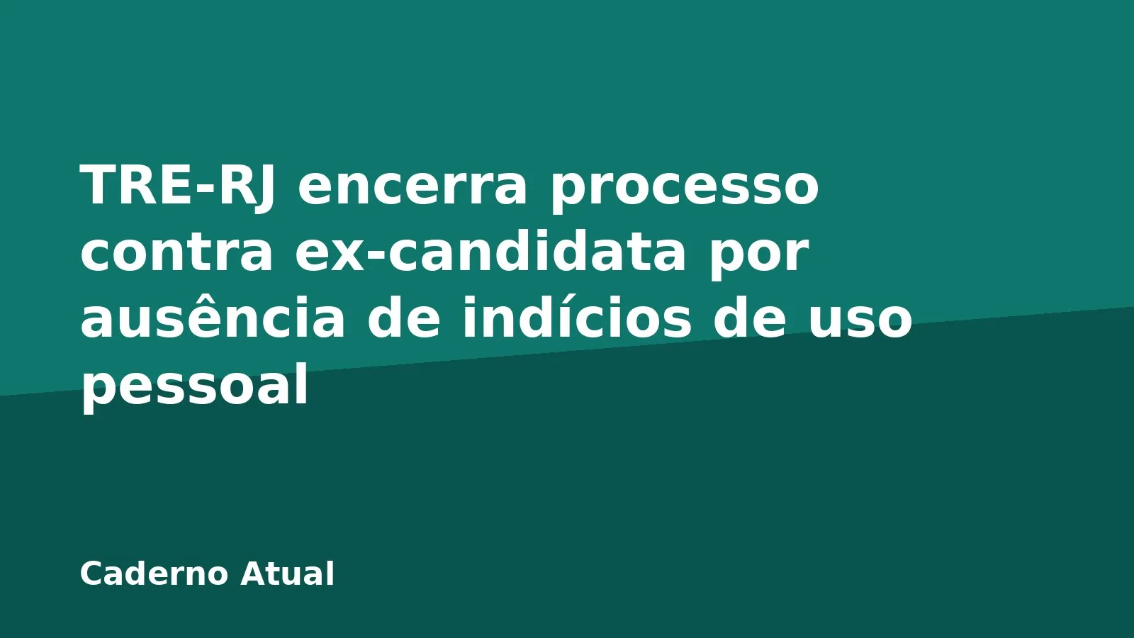 TRE-RJ encerra processo contra ex-candidata por ausência de indícios de uso pessoal