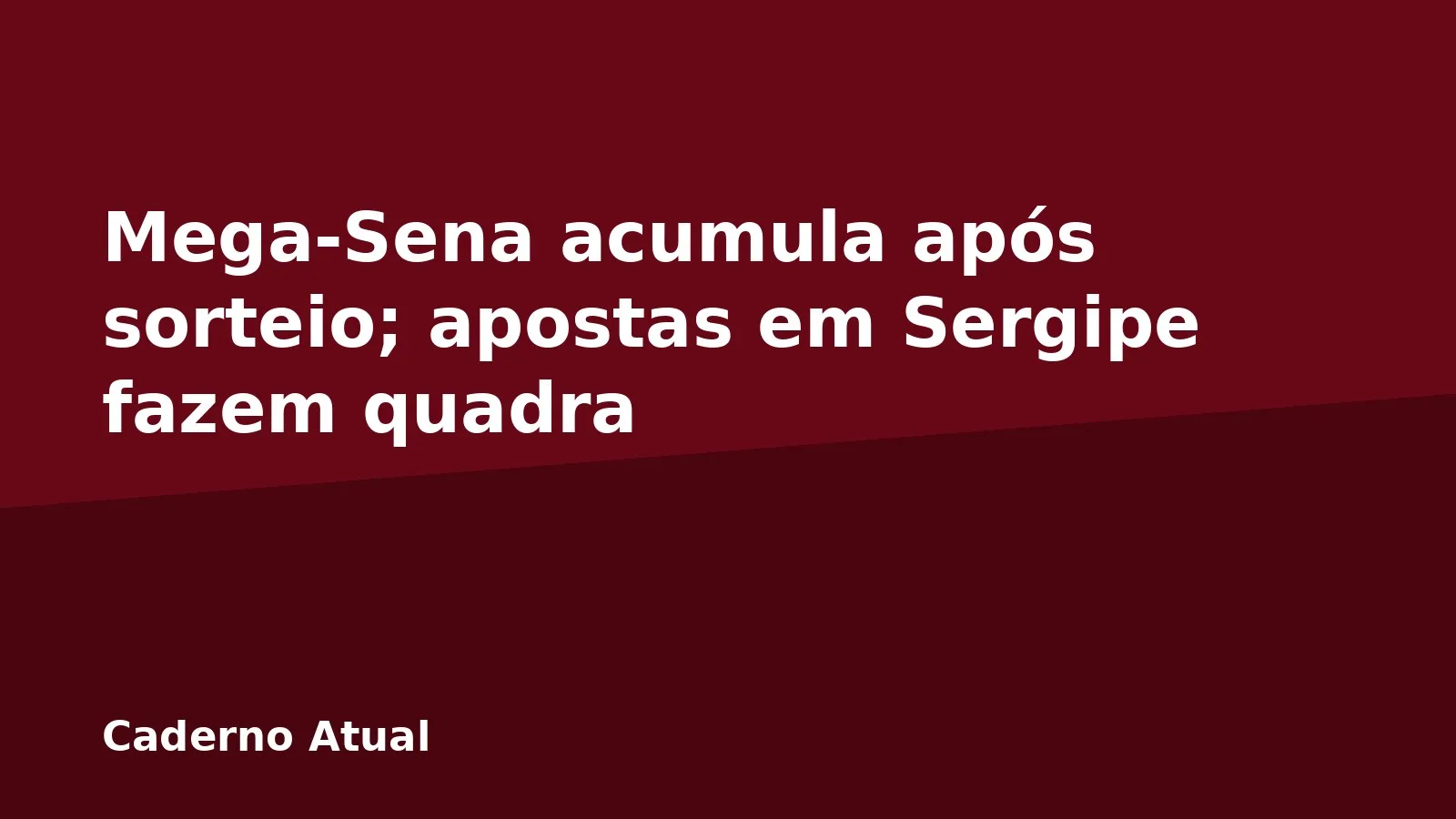 Mega-Sena acumula após sorteio; apostas em Sergipe fazem quadra