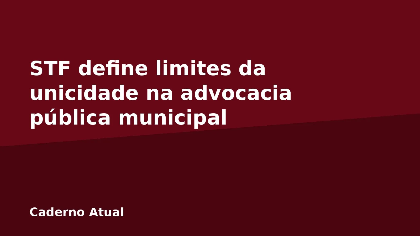 STF define limites da unicidade na advocacia pública municipal