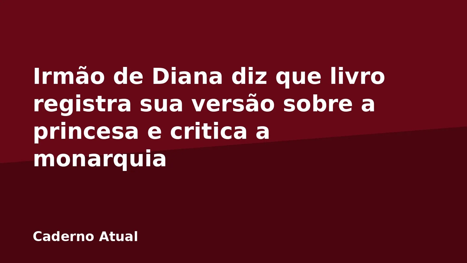 Irmão de Diana diz que livro registra sua versão sobre a princesa e critica a monarquia