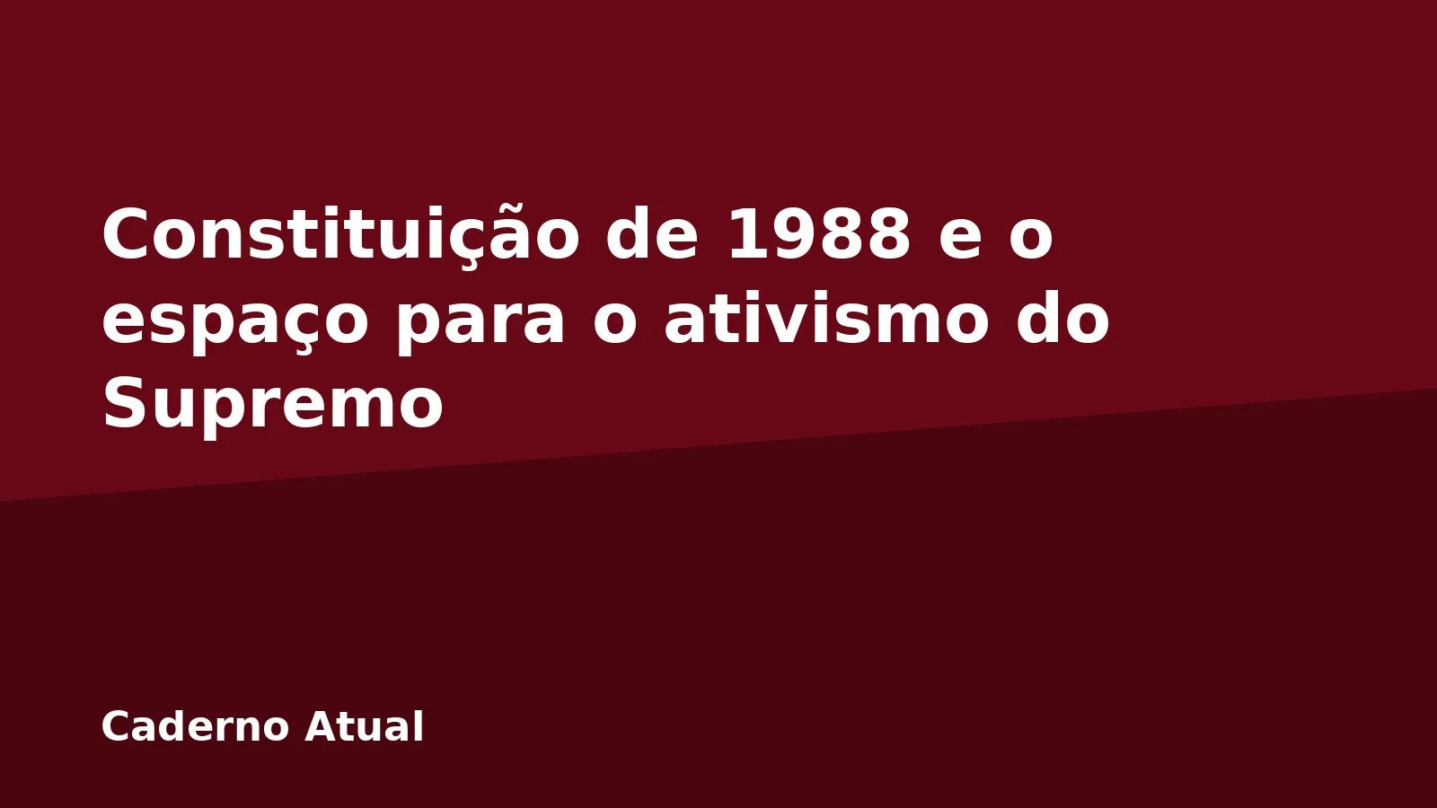 Constituição de 1988 e o espaço para o ativismo do Supremo