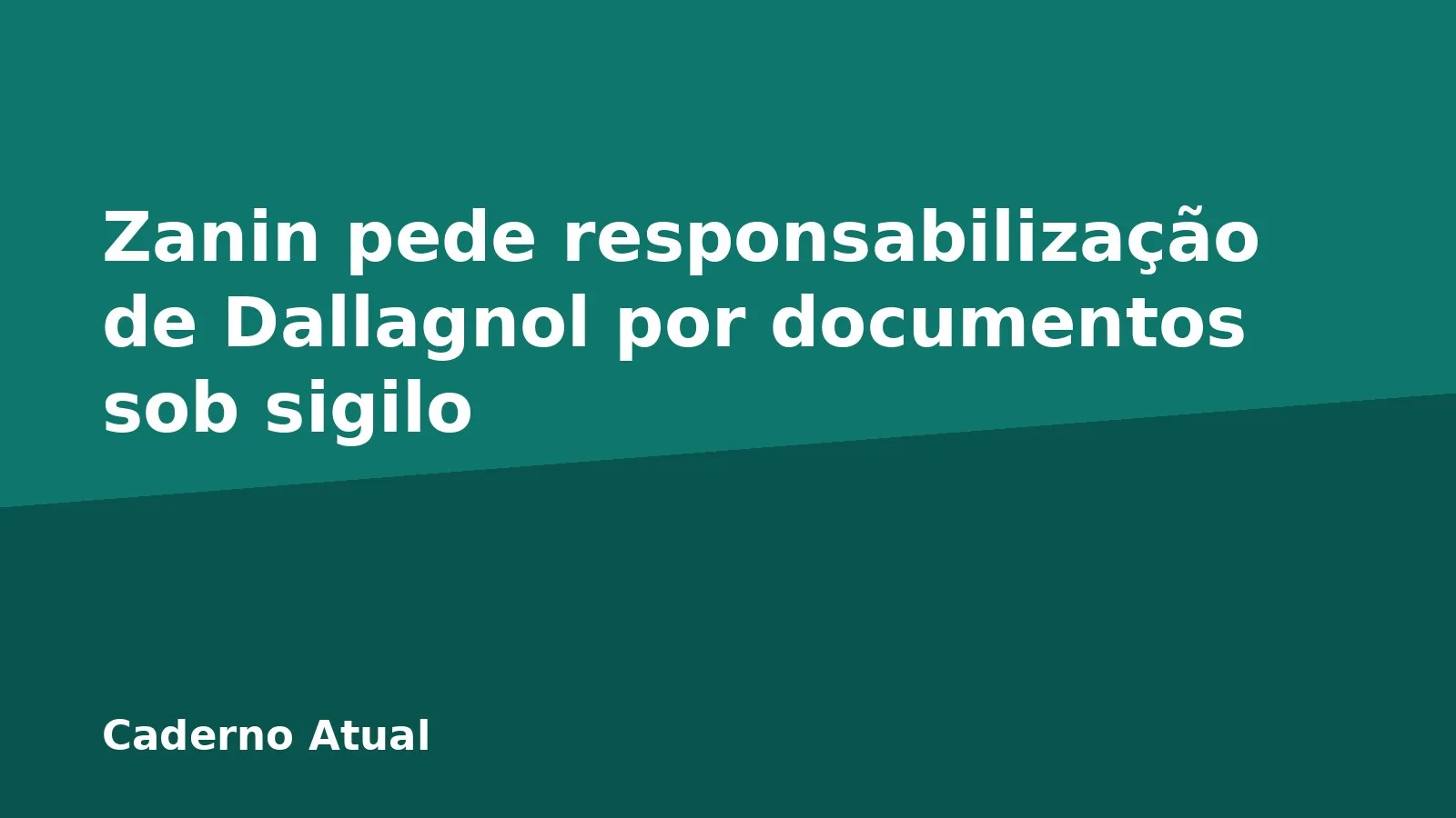 Zanin pede responsabilização de Dallagnol por documentos sob sigilo