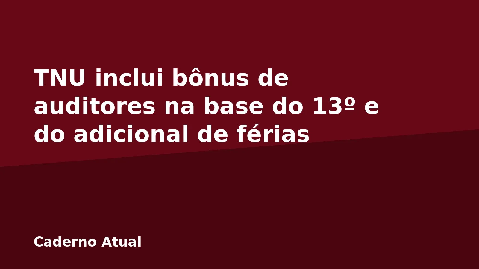 TNU inclui bônus de auditores na base do 13º e do adicional de férias
