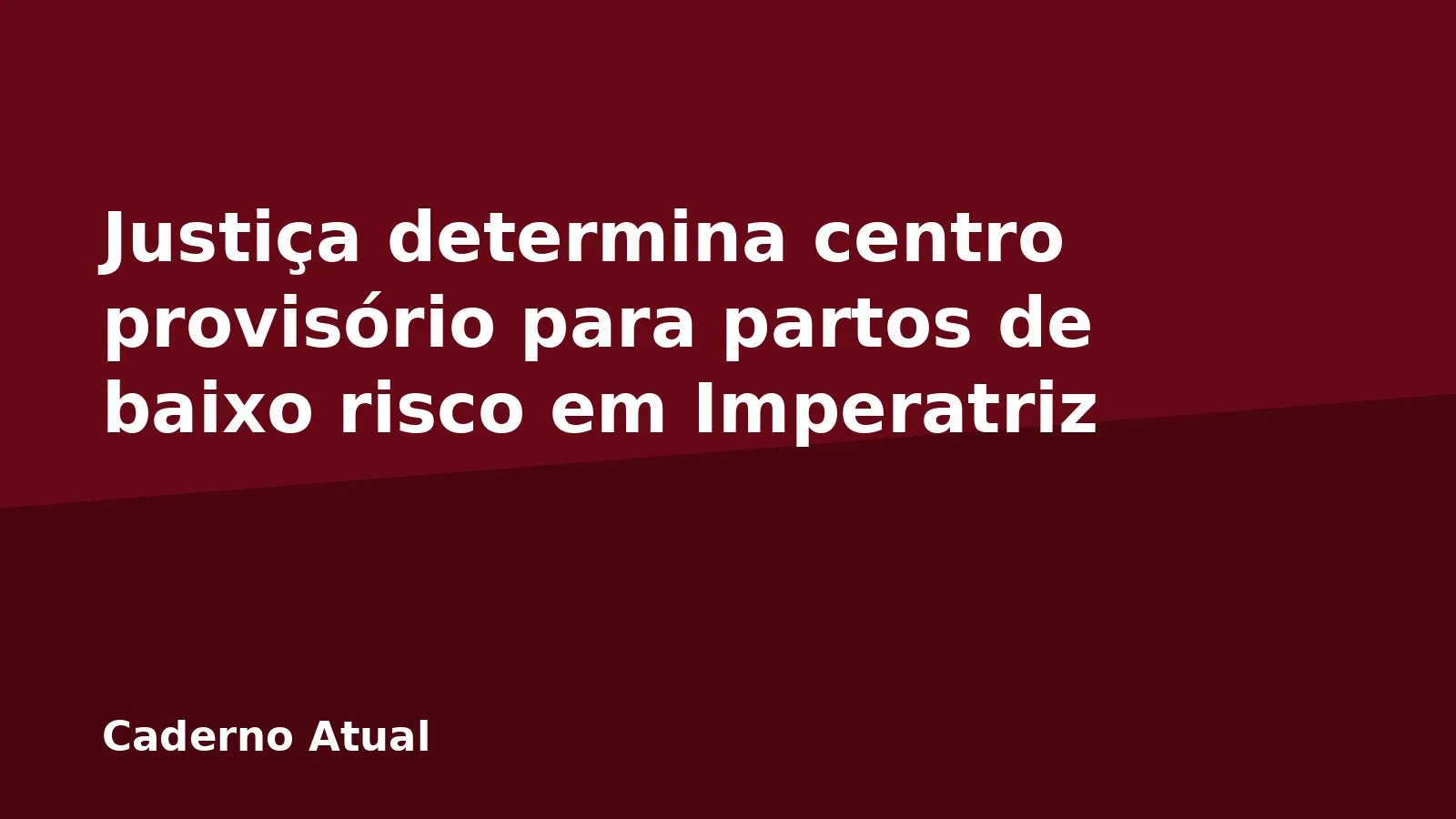 Justiça determina centro provisório para partos de baixo risco em Imperatriz
