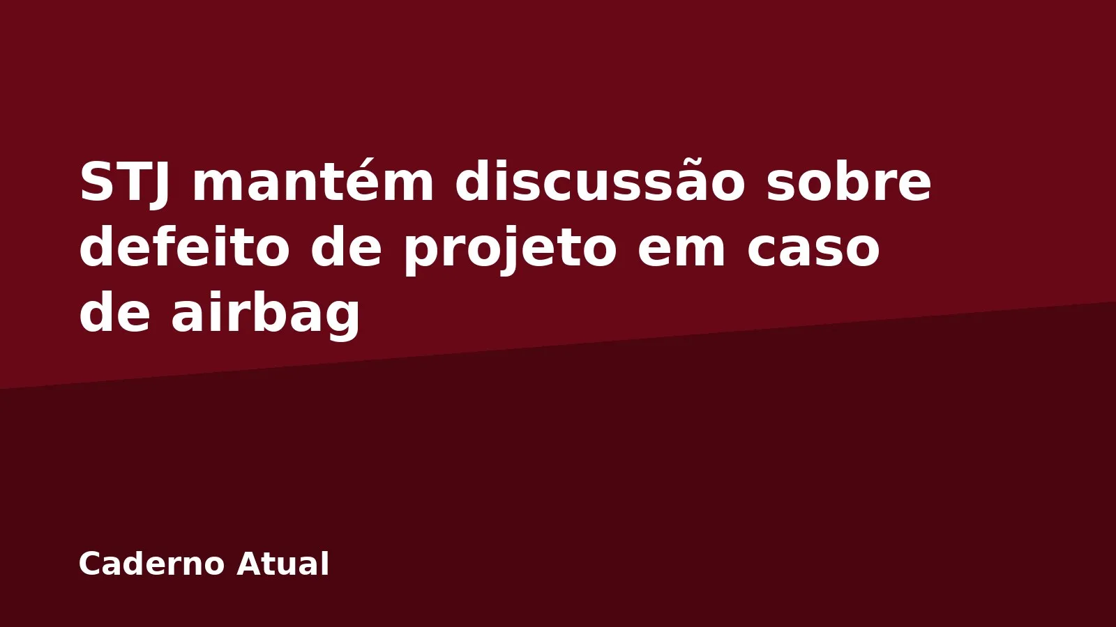 STJ mantém discussão sobre defeito de projeto em caso de airbag