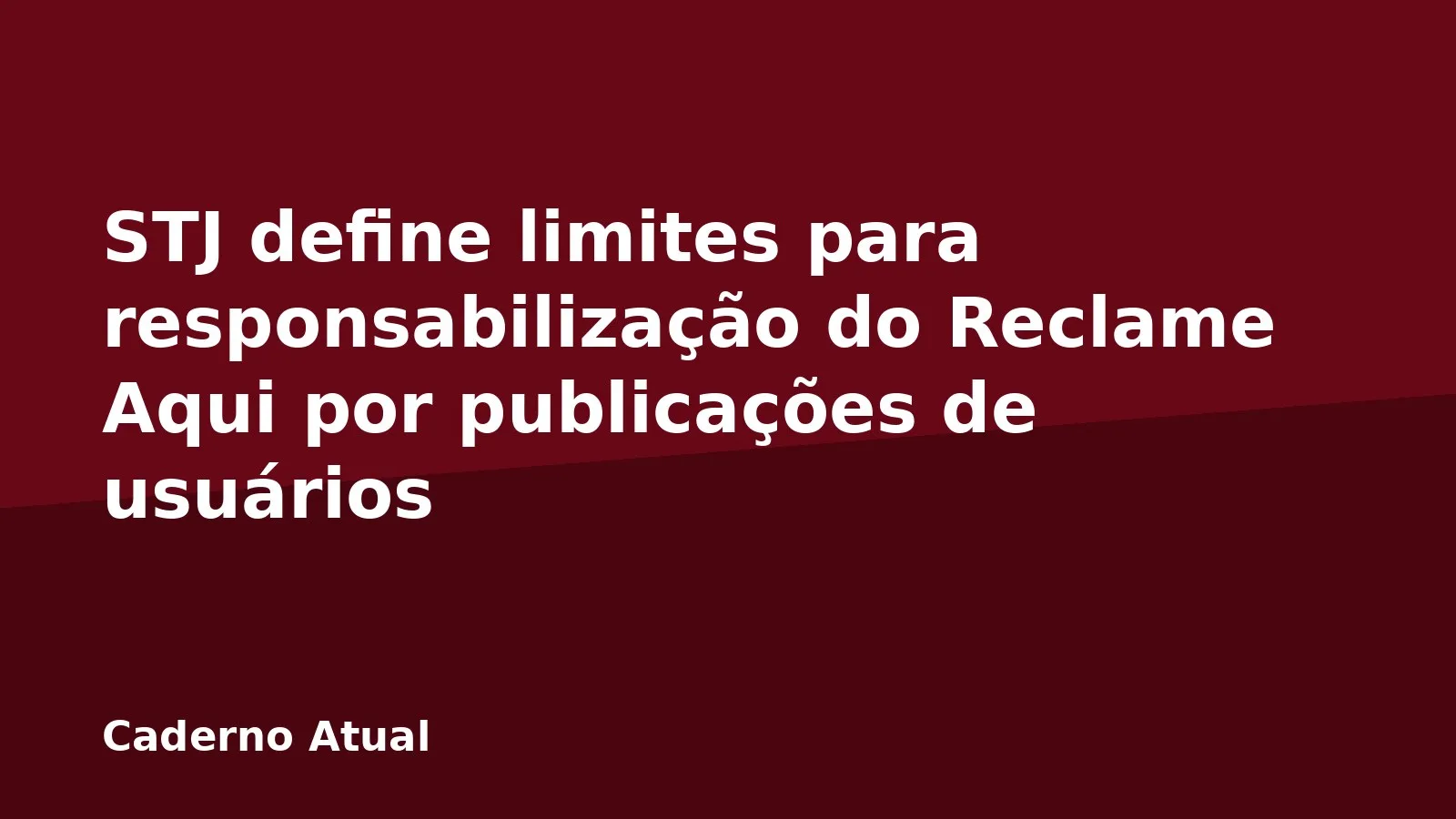 STJ define limites para responsabilização do Reclame Aqui por publicações de usuários