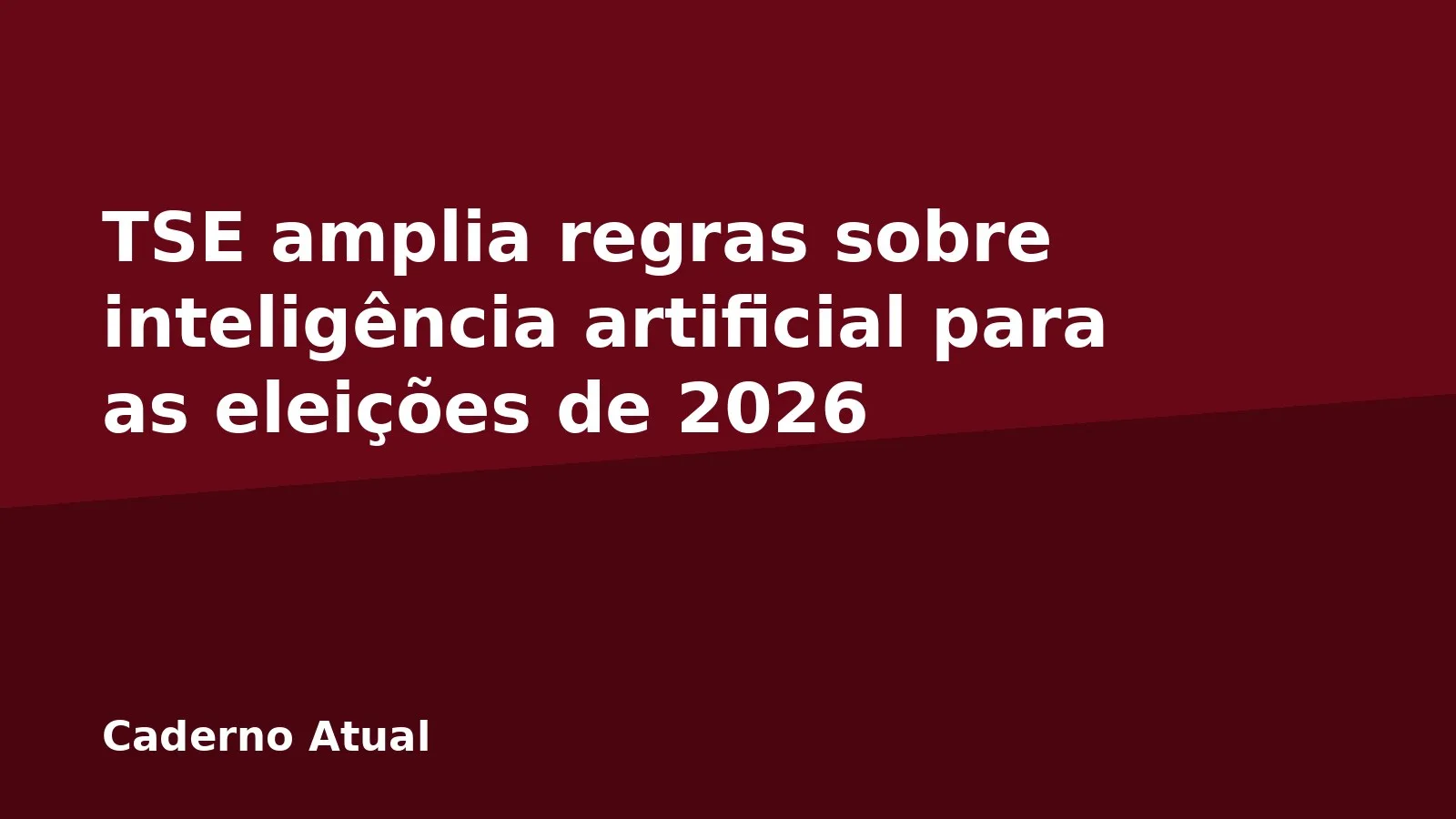 TSE amplia regras sobre inteligência artificial para as eleições de 2026