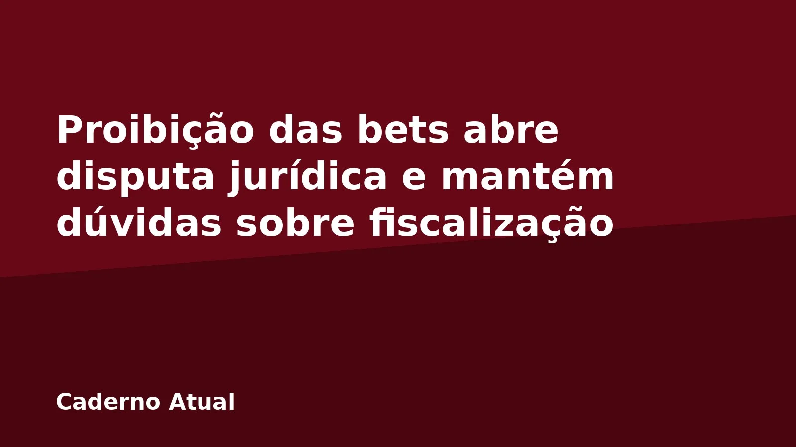 Proibição das bets abre disputa jurídica e mantém dúvidas sobre fiscalização