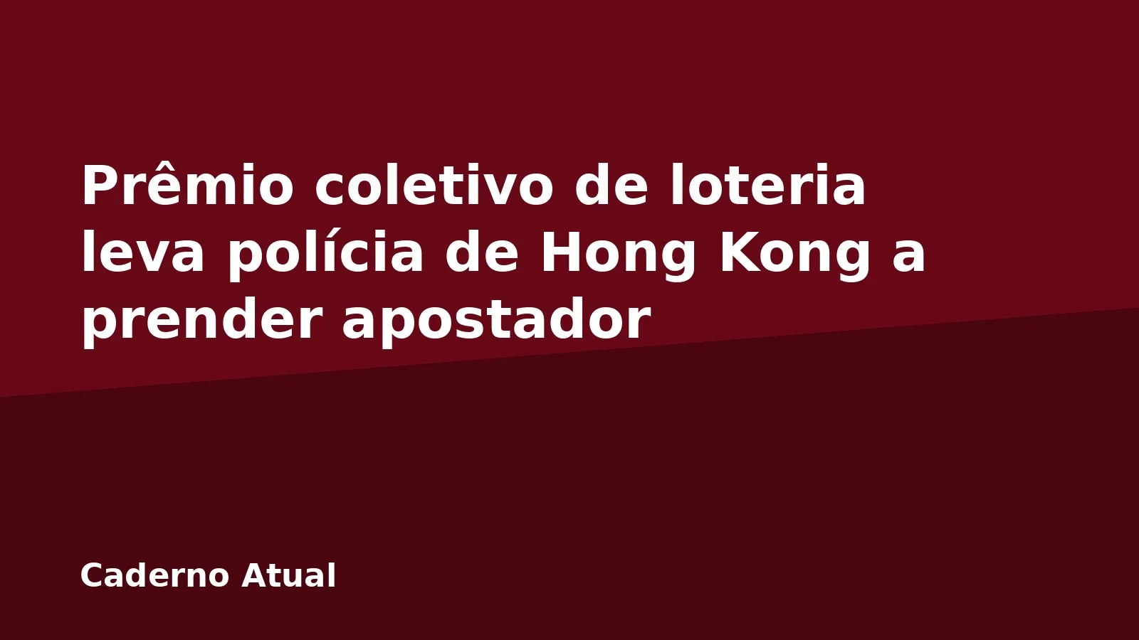 Prêmio coletivo de loteria leva polícia de Hong Kong a prender apostador