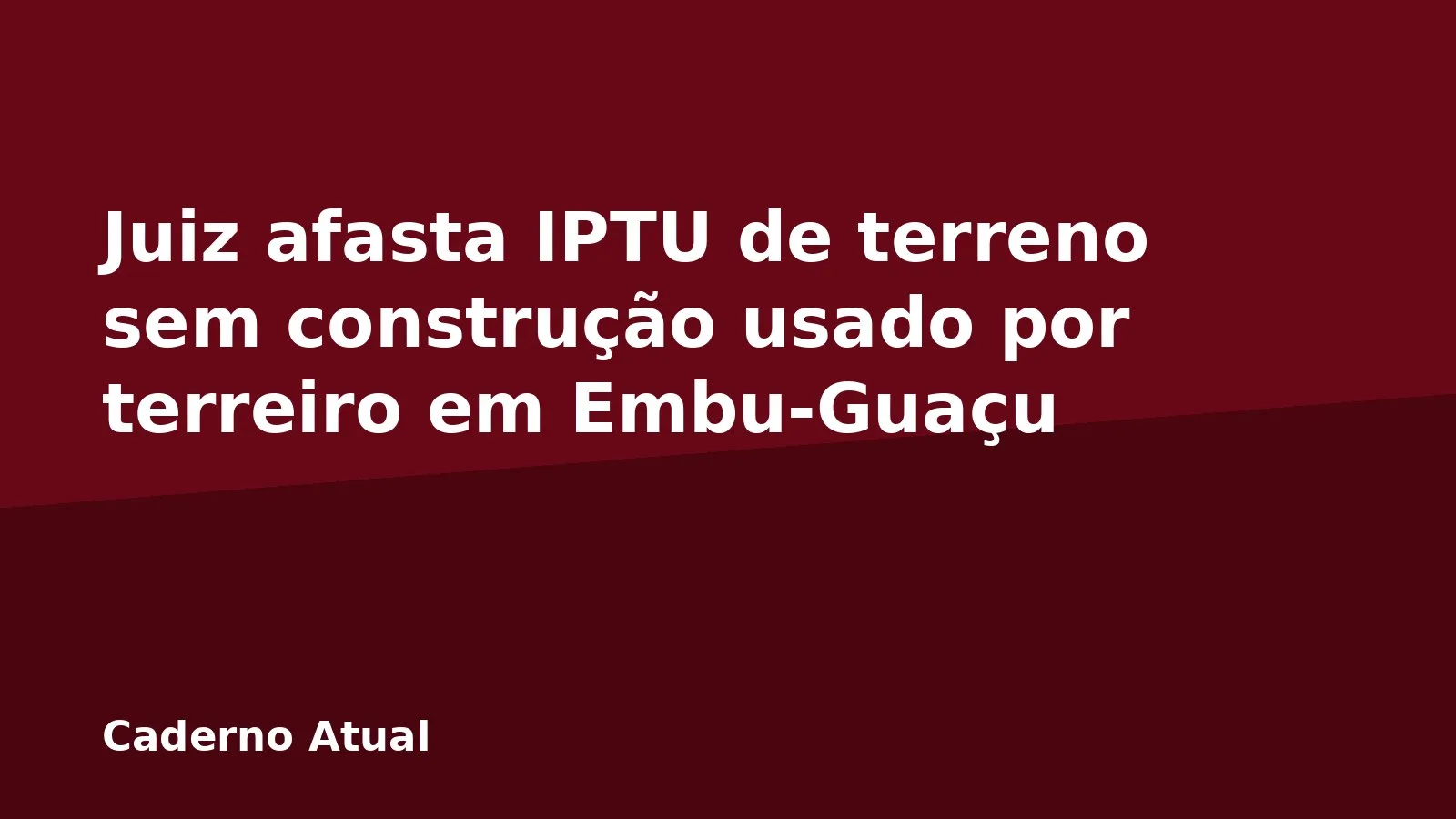 Juiz afasta IPTU de terreno sem construção usado por terreiro em Embu-Guaçu