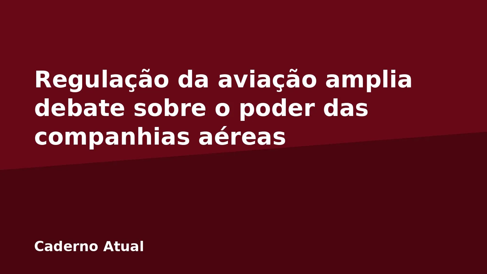 Regulação da aviação amplia debate sobre o poder das companhias aéreas