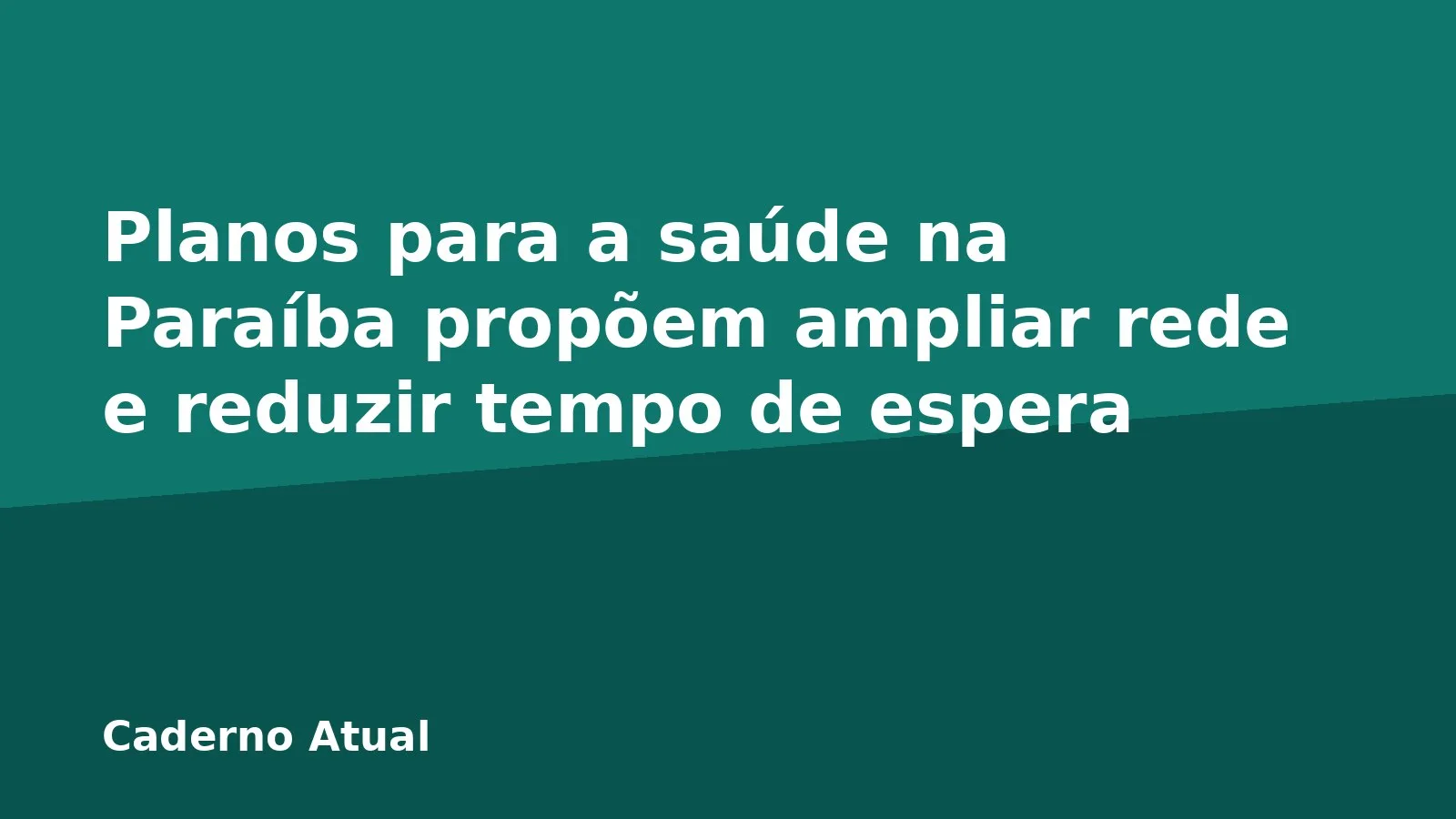 Planos para a saúde na Paraíba propõem ampliar rede e reduzir tempo de espera