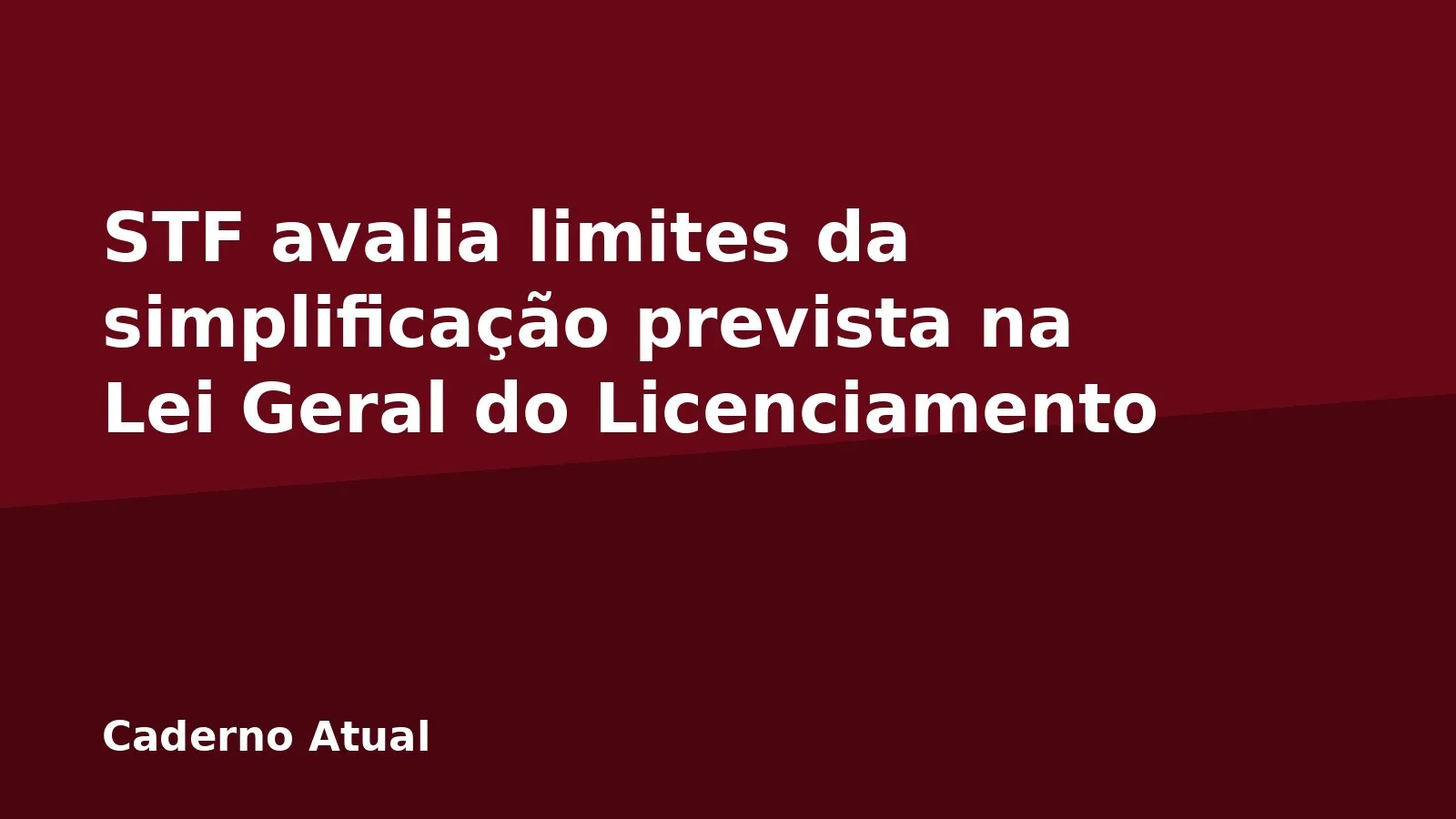 STF avalia limites da simplificação prevista na Lei Geral do Licenciamento