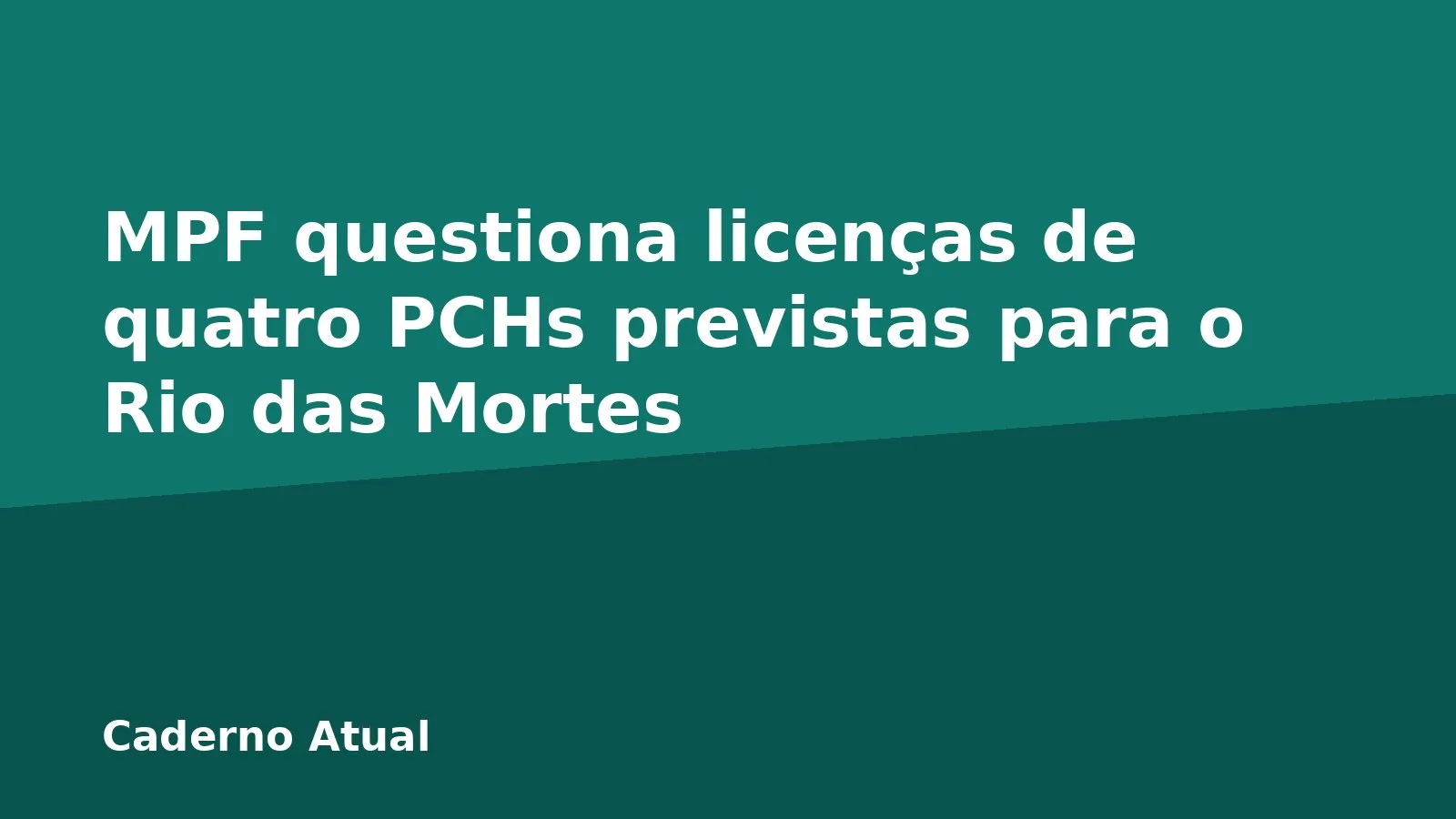 MPF questiona licenças de quatro PCHs previstas para o Rio das Mortes