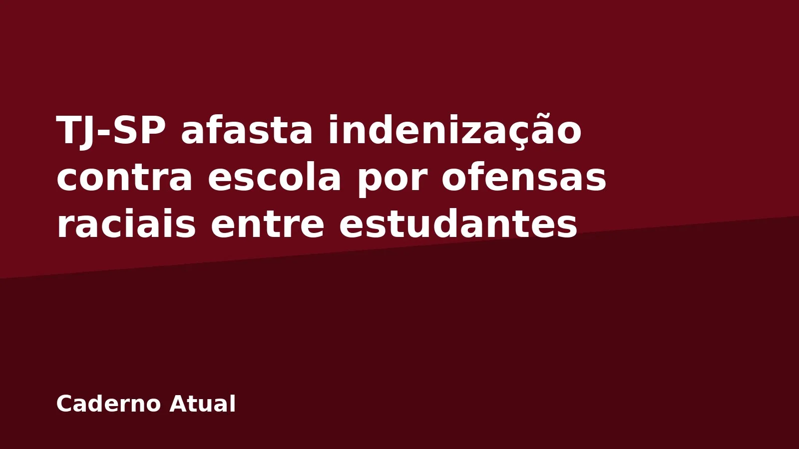 TJ-SP afasta indenização contra escola por ofensas raciais entre estudantes