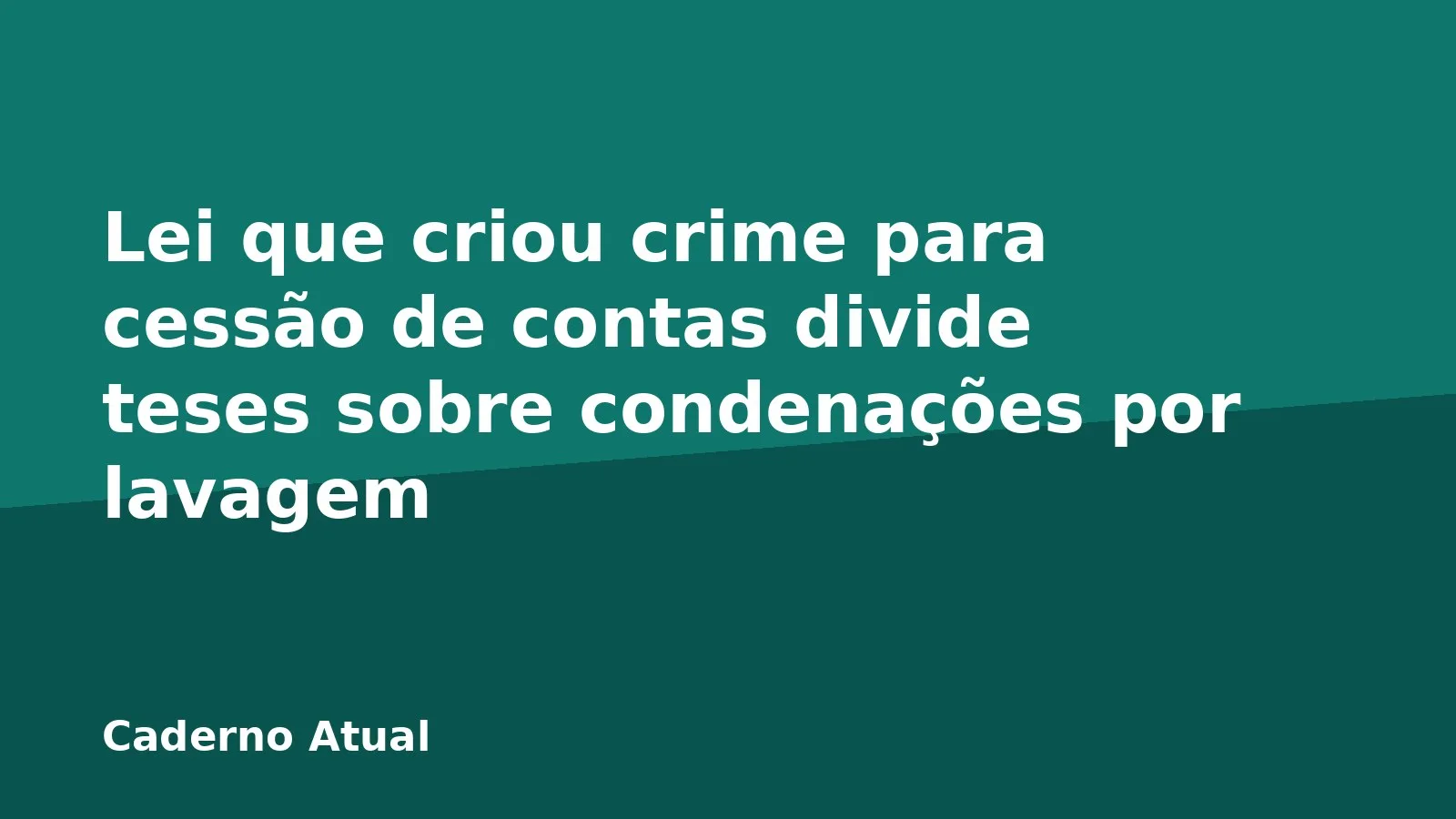 Lei que criou crime para cessão de contas divide teses sobre condenações por lavagem