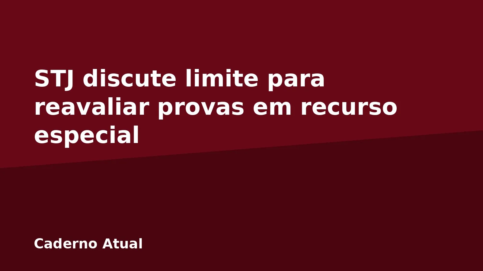STJ discute limite para reavaliar provas em recurso especial