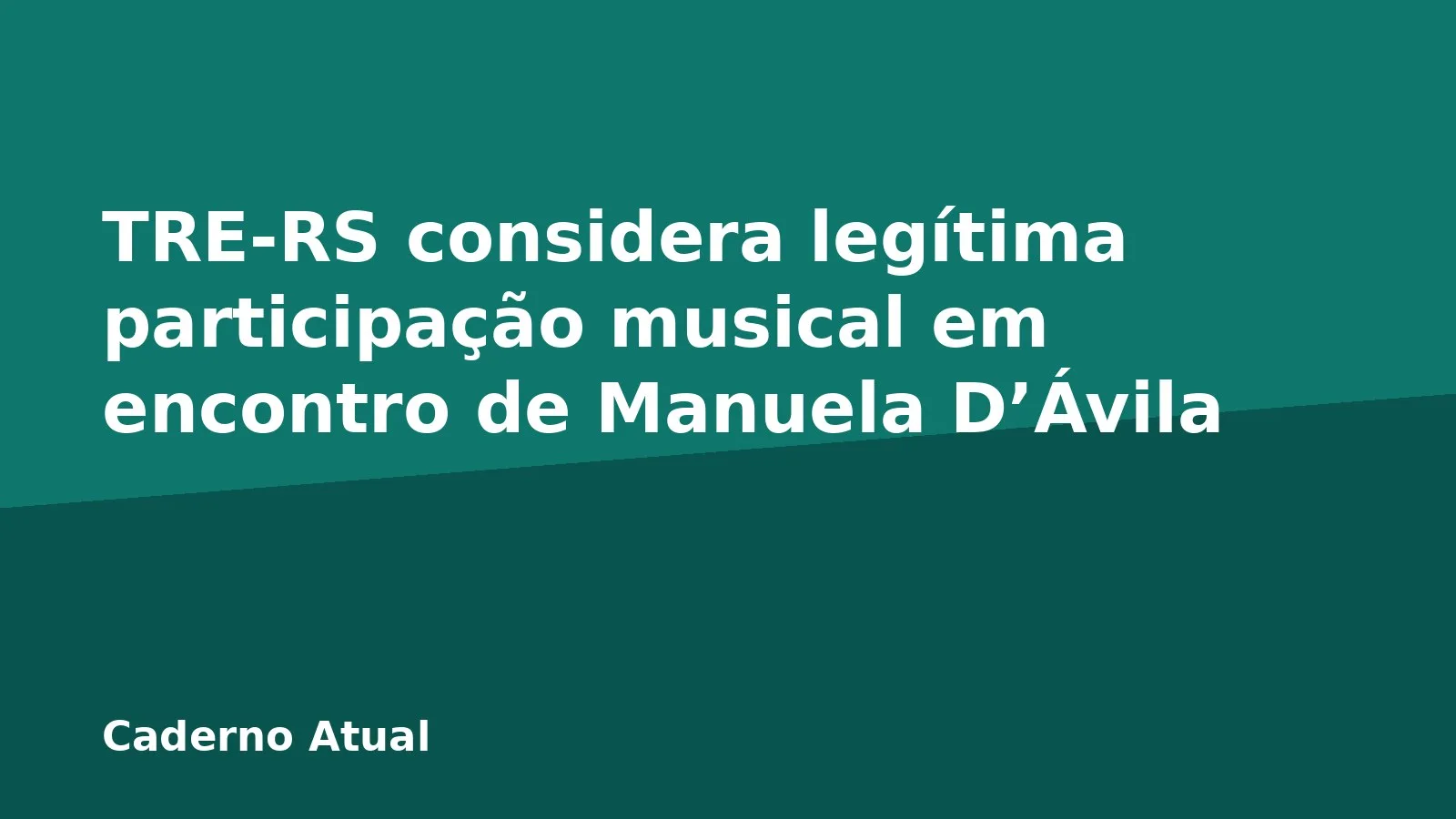 TRE-RS considera legítima participação musical em encontro de Manuela D’Ávila