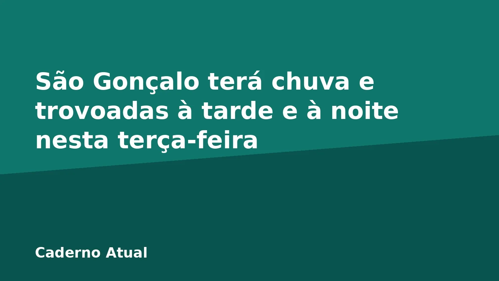 São Gonçalo terá chuva e trovoadas à tarde e à noite nesta terça-feira