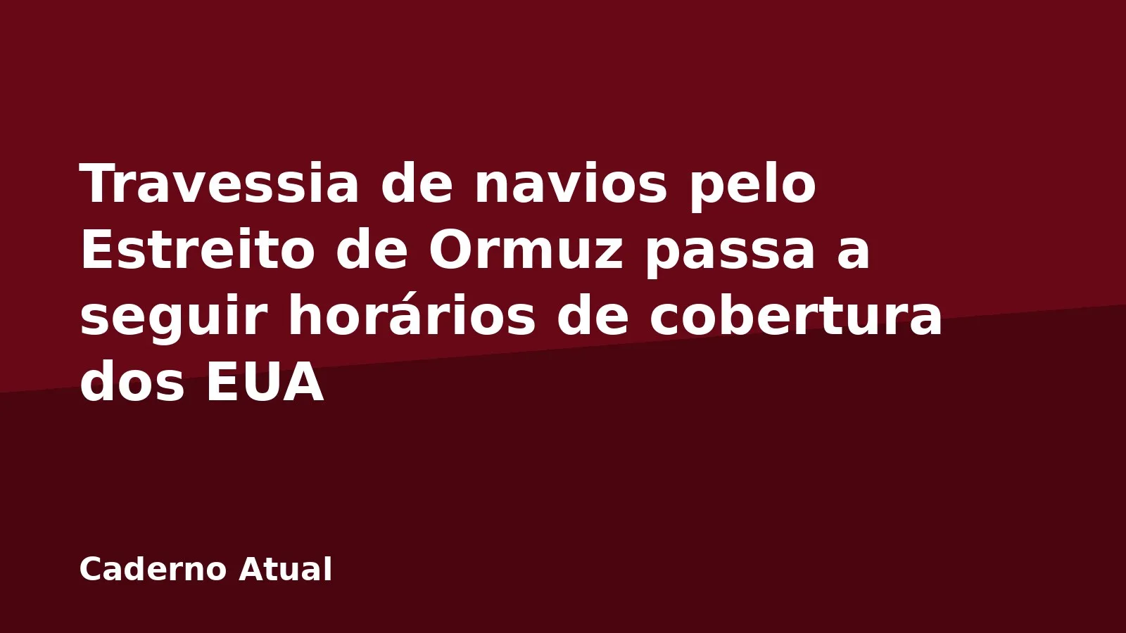 Travessia de navios pelo Estreito de Ormuz passa a seguir horários de cobertura dos EUA