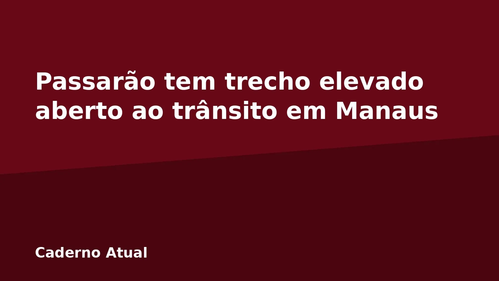 Passarão tem trecho elevado aberto ao trânsito em Manaus