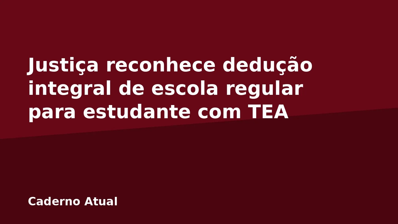 Justiça reconhece dedução integral de escola regular para estudante com TEA