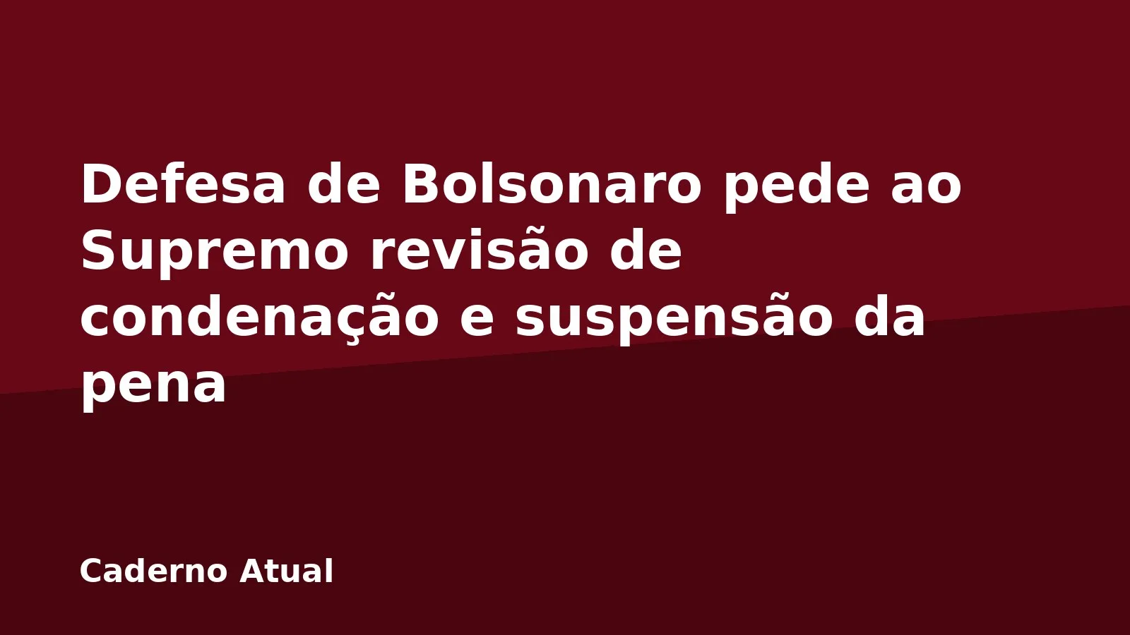 Defesa de Bolsonaro pede ao Supremo revisão de condenação e suspensão da pena