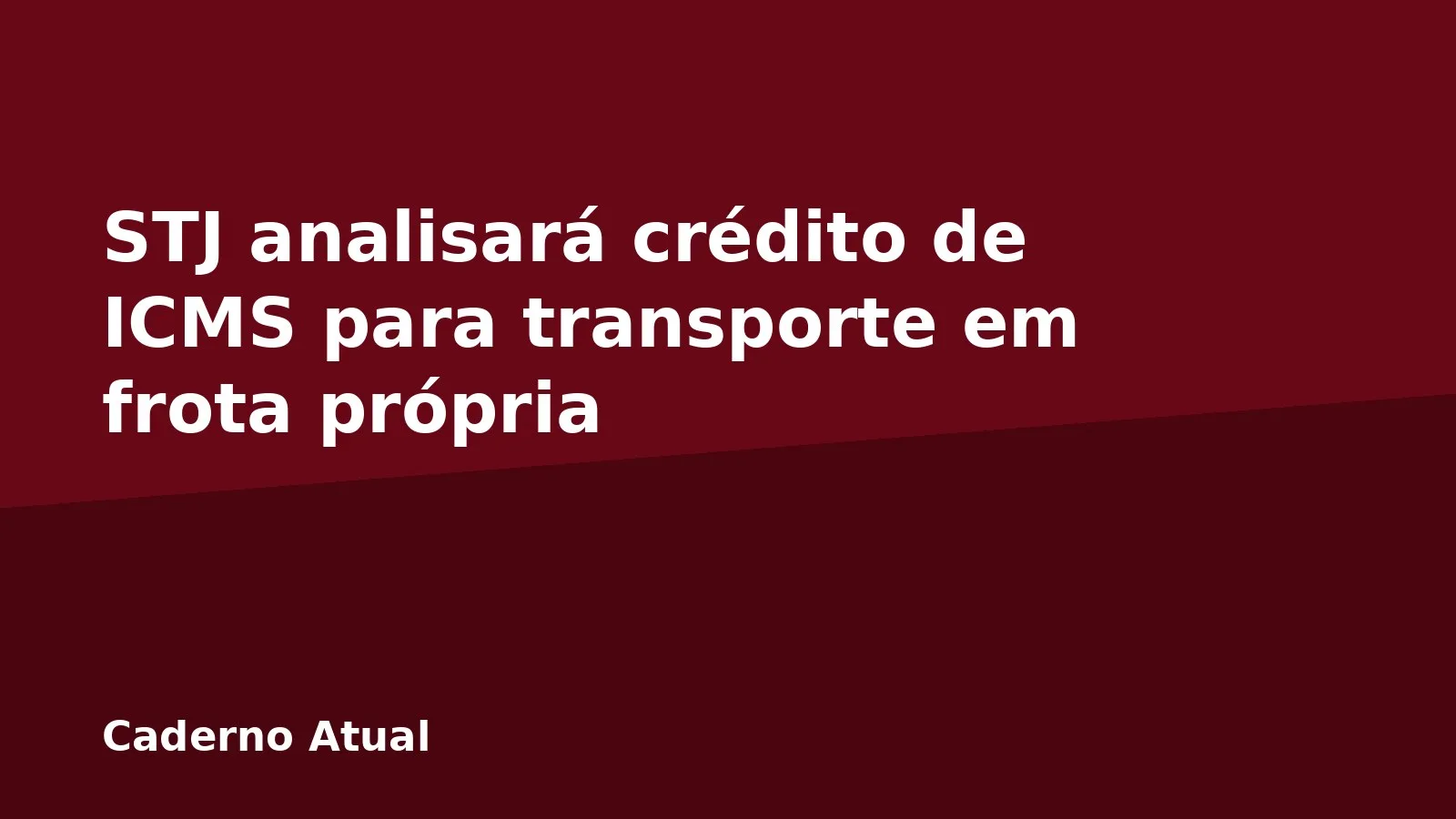 STJ analisará crédito de ICMS para transporte em frota própria