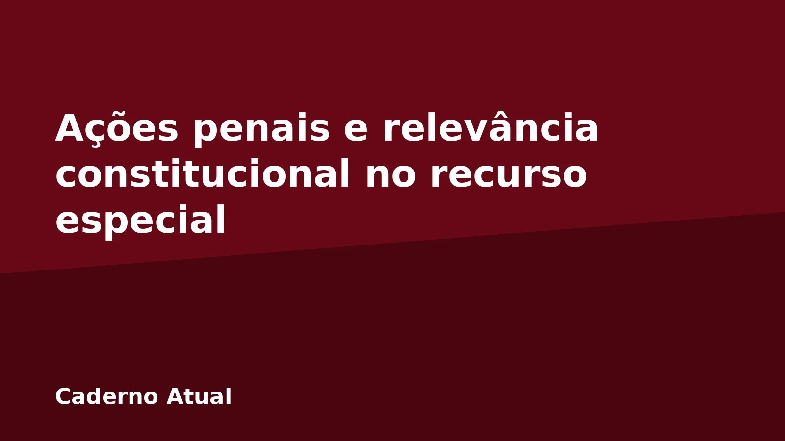 Ações penais e relevância constitucional no recurso especial