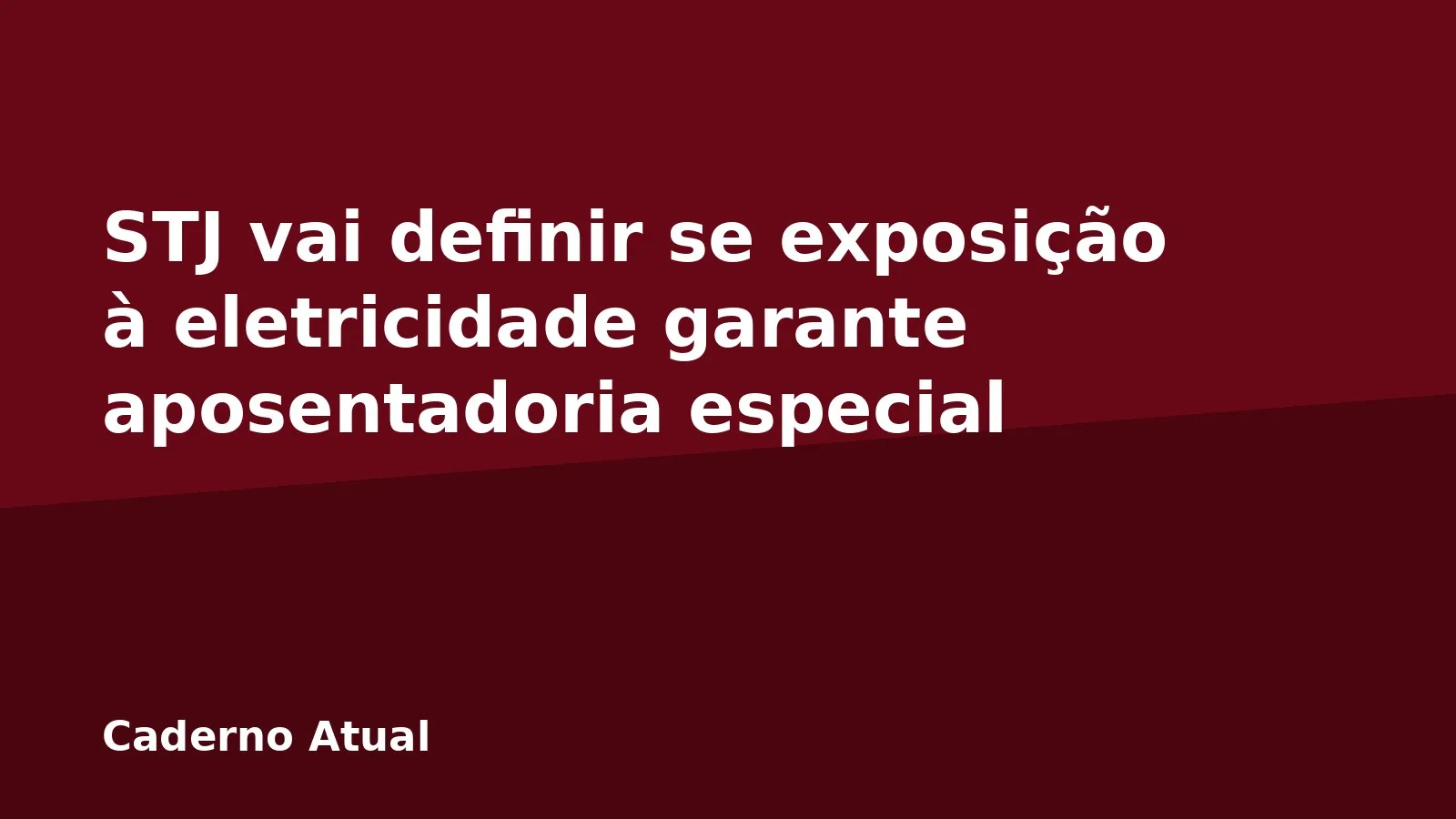 STJ vai definir se exposição à eletricidade garante aposentadoria especial