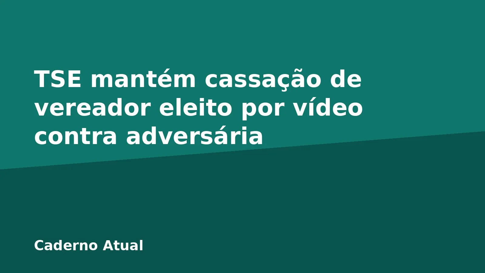 TSE mantém cassação de vereador eleito por vídeo contra adversária