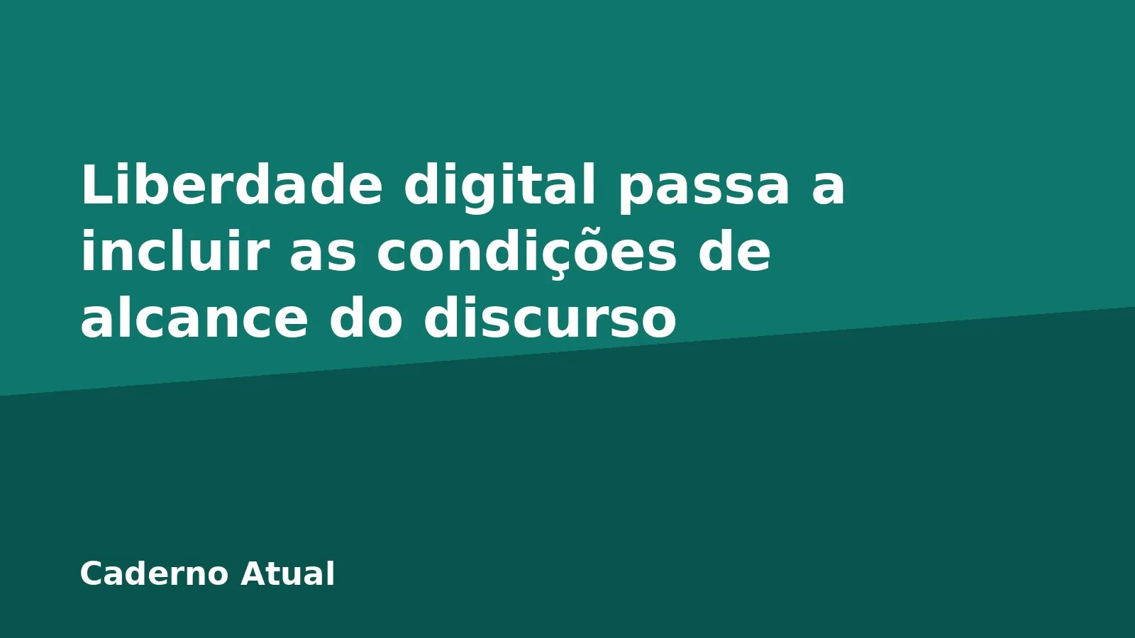 Liberdade digital passa a incluir as condições de alcance do discurso