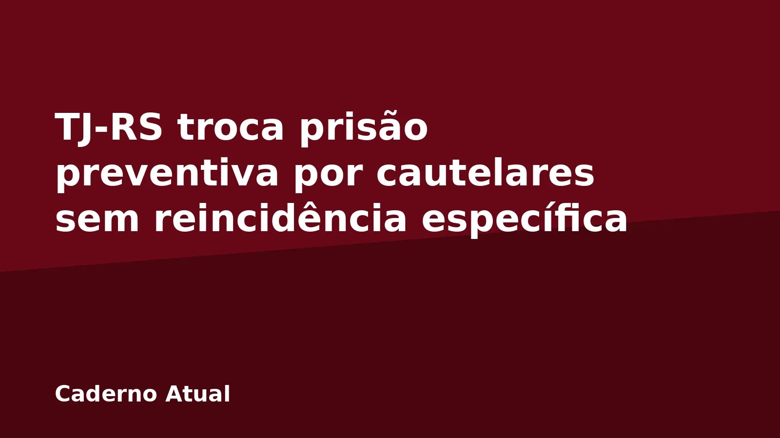 TJ-RS troca prisão preventiva por cautelares sem reincidência específica