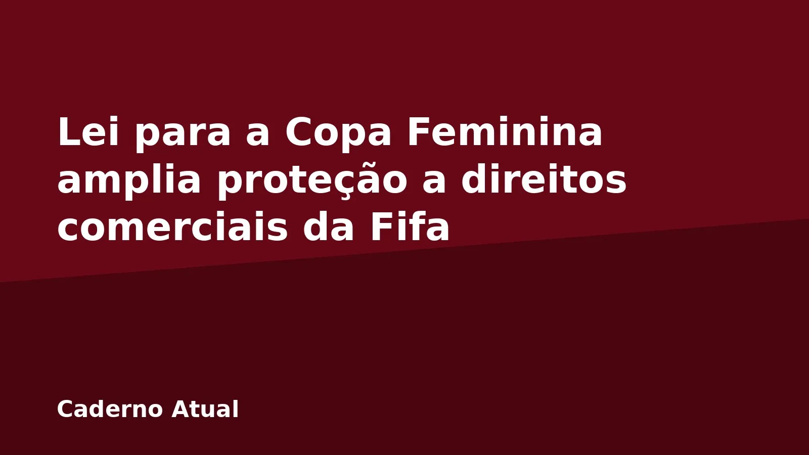 Lei para a Copa Feminina amplia proteção a direitos comerciais da Fifa