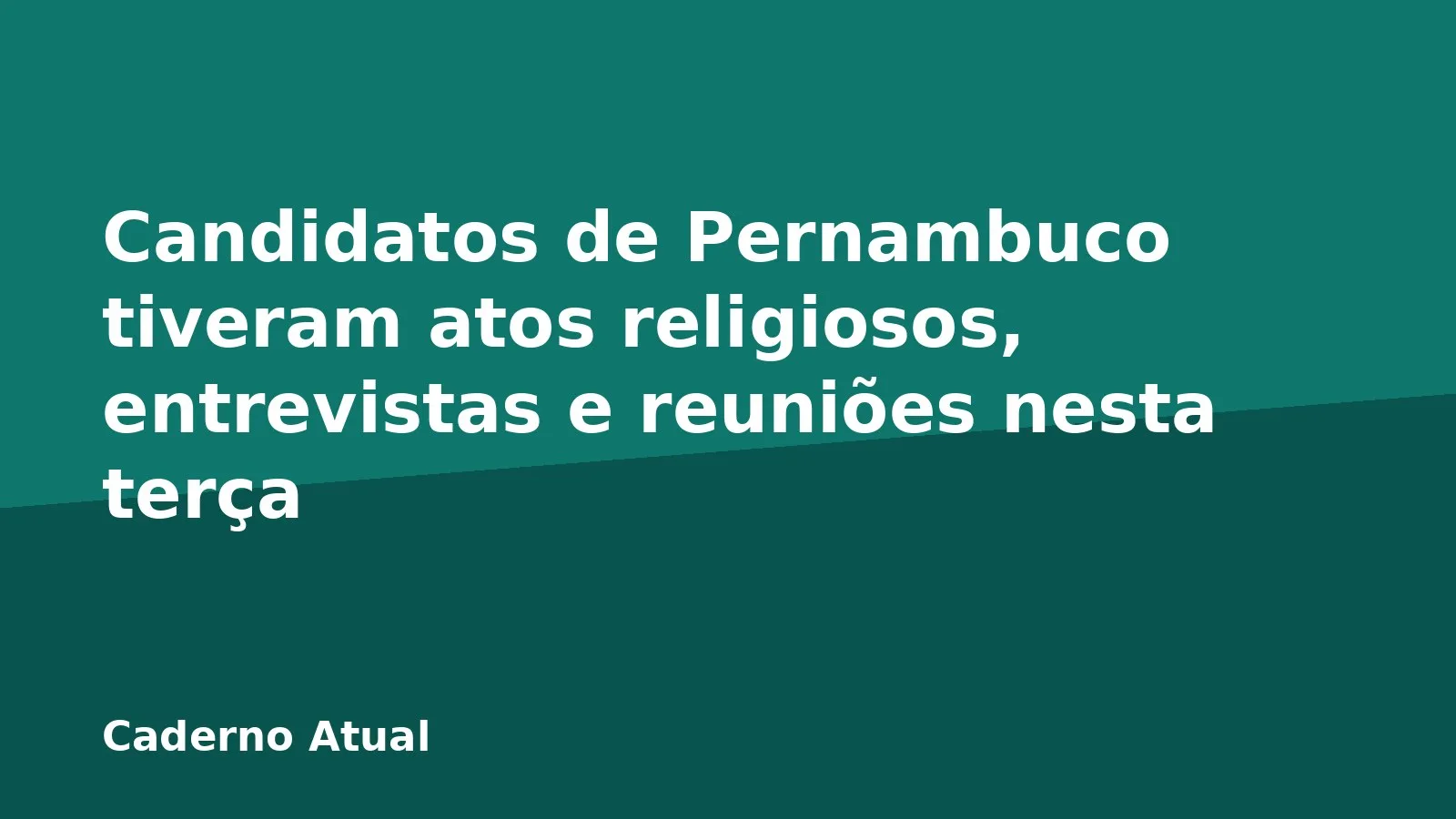 Candidatos de Pernambuco tiveram atos religiosos, entrevistas e reuniões nesta terça